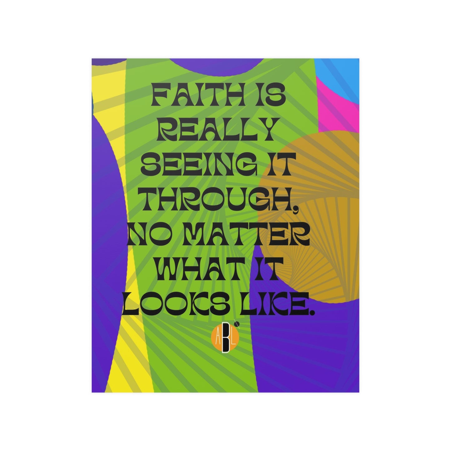 ABL Inspirational Poster: " Faith is really....."