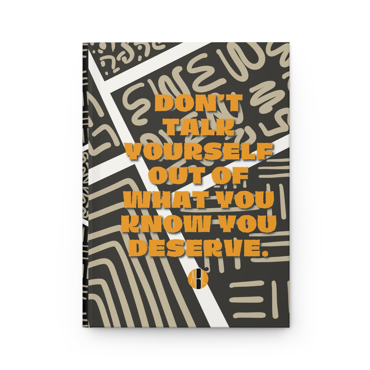 ABL Inspirational Hardcover Journal: " Don't Talk Yourself...."