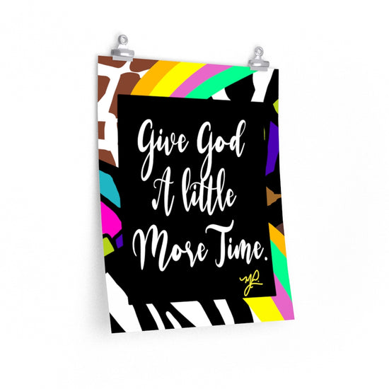 "Give God A Little More Time" (Wildfactor) - Premium Matte Vertical Poster - MelissaAMitchell